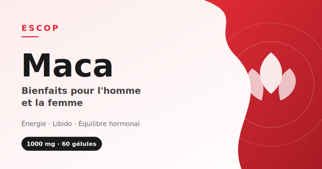 Bienfaits de la maca — complément ESCOP